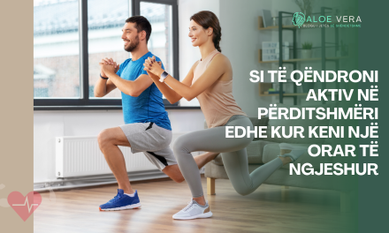 Si të Qëndroni Aktiv në Përditshmëri edhe kur Keni një Orar të Ngjeshur