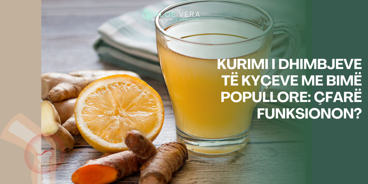 Kurimi i Dhimbjeve të Kyçeve me Bimë Popullore: Çfarë Funksionon?
