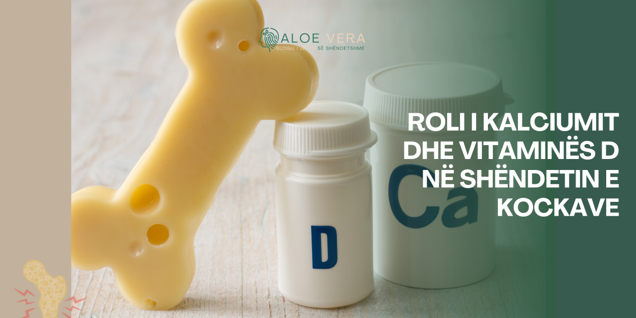 Roli i Kalciumit dhe Vitaminës D në Shëndetin e Kockave