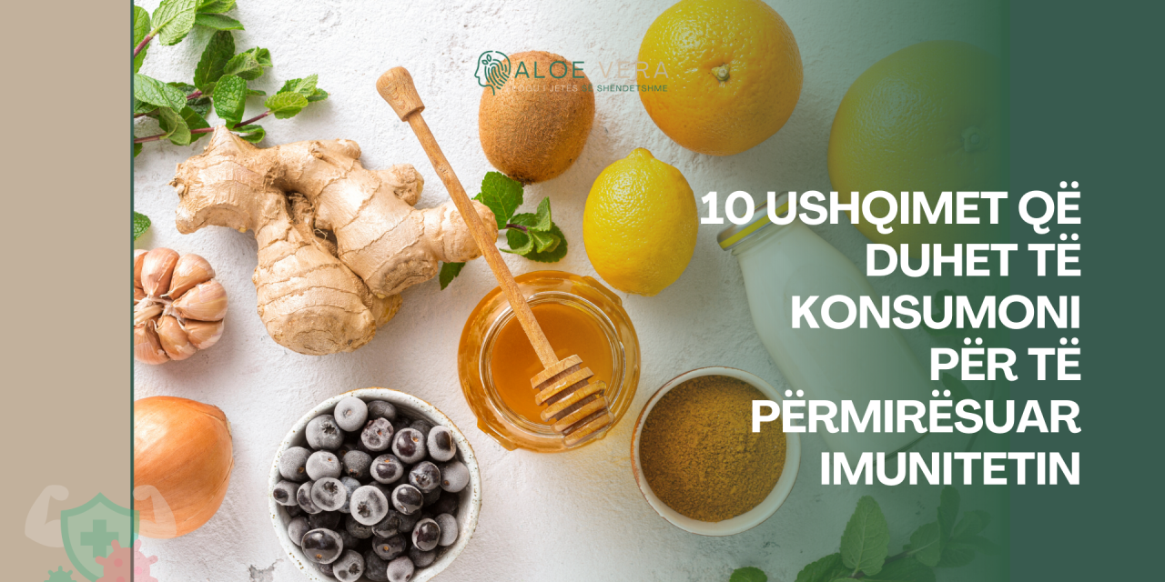 10 Ushqimet që Duhet të Konsumoni për të Përmirësuar Imunitetin
