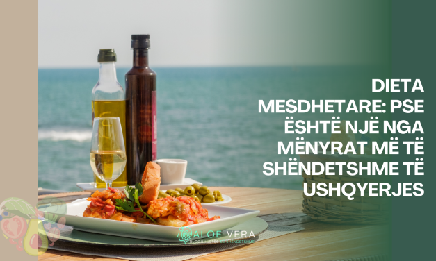 Dieta Mesdhetare: Pse Është një nga Mënyrat më të Shëndetshme të Ushqyerjes