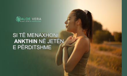 Si të Menaxhoni Ankthin në Jetën e Përditshme