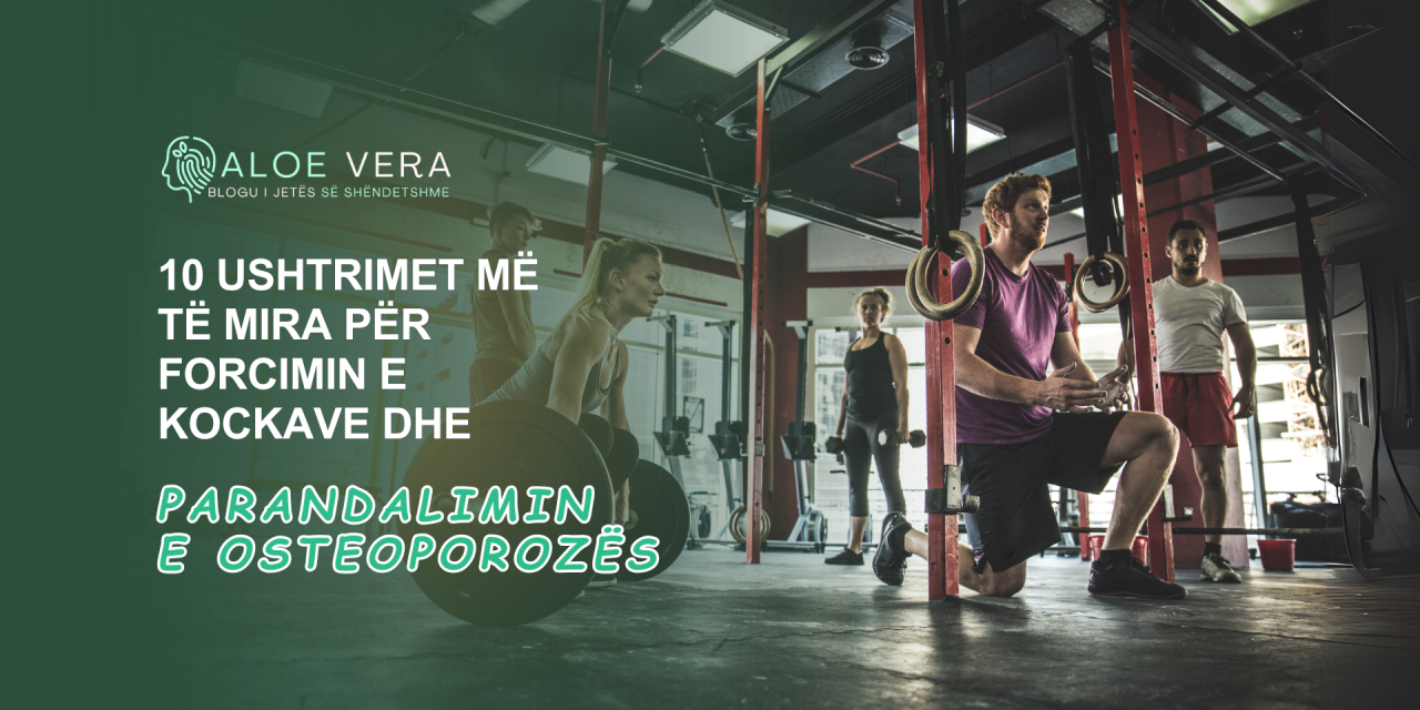 10 Ushtrimet më të Mira për Forcimin e Kockave dhe Parandalimin e Osteoporozës 