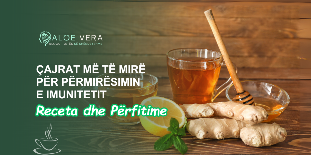 Çajrat Më të Mirë për Përmirësimin e Imunitetit: Receta dhe Përfitime