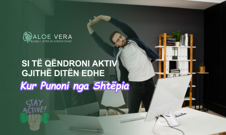 Si të Qëndroni Aktiv Gjithë Ditën Edhe Kur Punoni nga Shtëpia