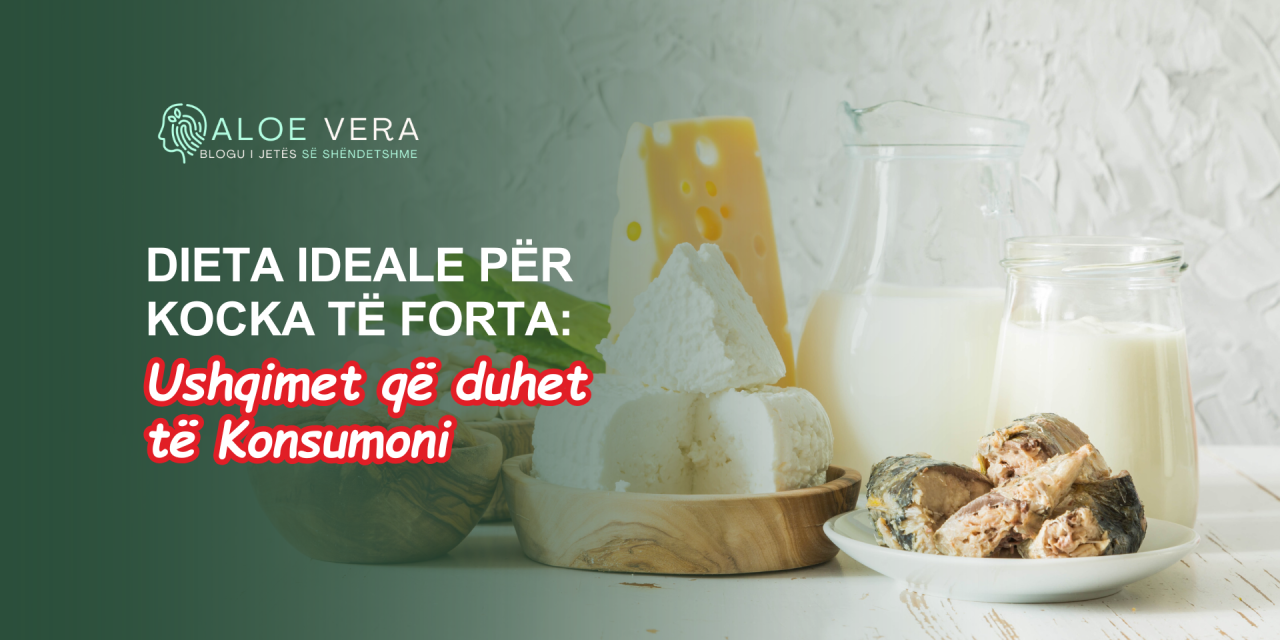Dieta Ideale për Kocka të Forta: Ushqimet që Duhet të Konsumoni